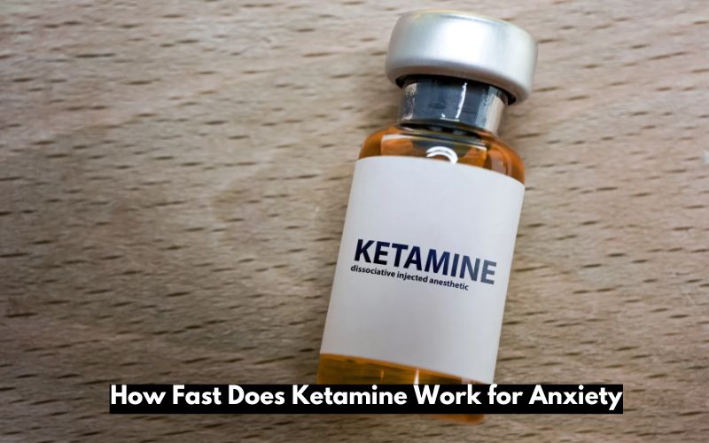 How Fast Does Ketamine Work for Anxiety