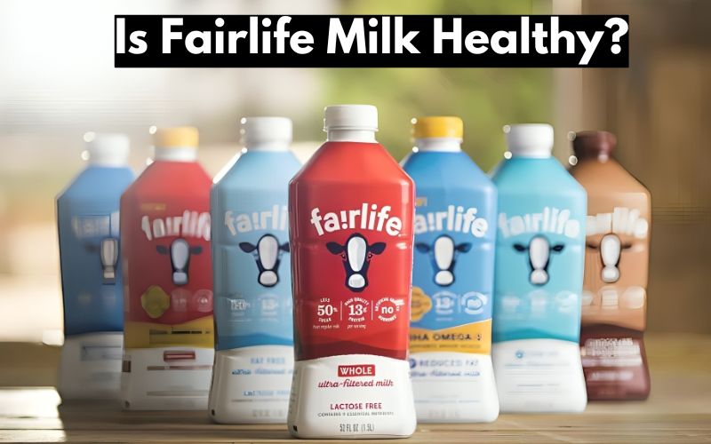 Is Fairlife Milk Healthy