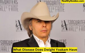 What Disease Does Dwight Yoakam Have