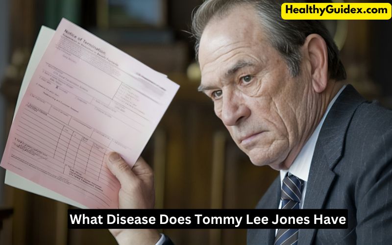 What Disease Does Tommy Lee Jones Have